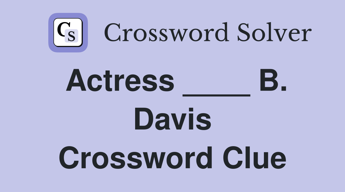 Actress B Davis Crossword Clue Answers Crossword Solver
